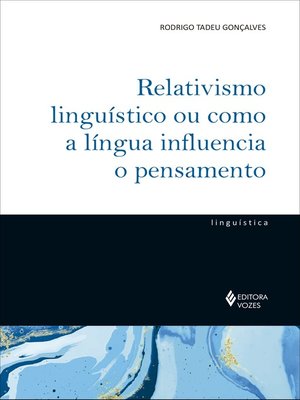 cover image of Relativismo linguístico ou como a língua influencia o pensamento